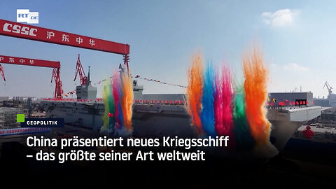 China präsentiert neues Kriegsschiff – das größte seiner Art weltweit