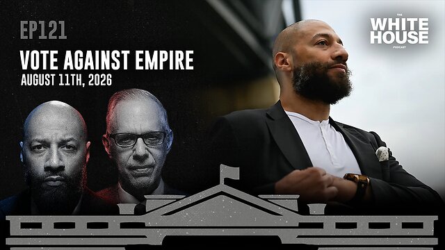Vote Against Empire | EP121 | The White House Podcast LIVE 🏛🔴