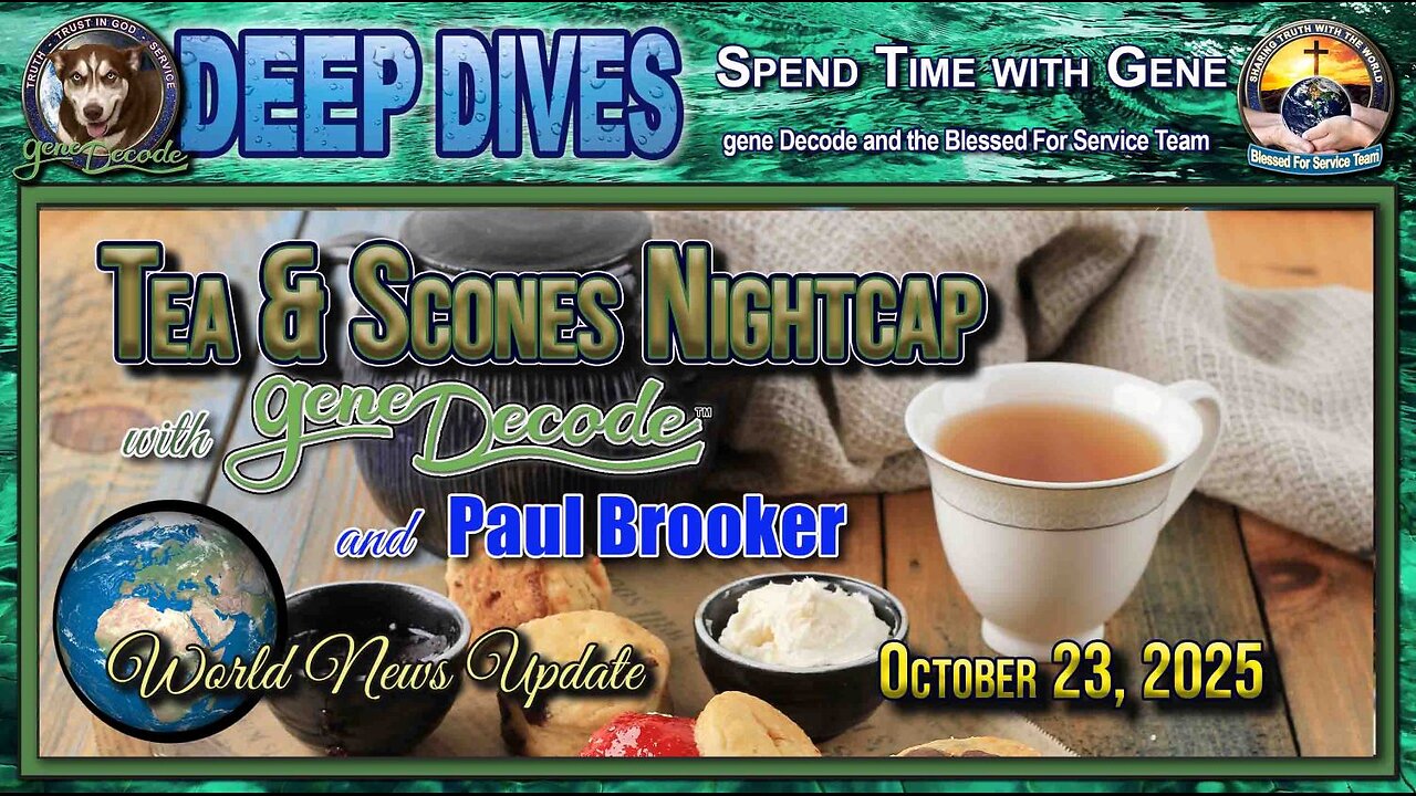 2025-10-23: Tea and Scones Nightcap with gene Decode and Paul Brooker - Bi-Weekly World News Update