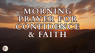 Morning Prayer for Confidence & Faith