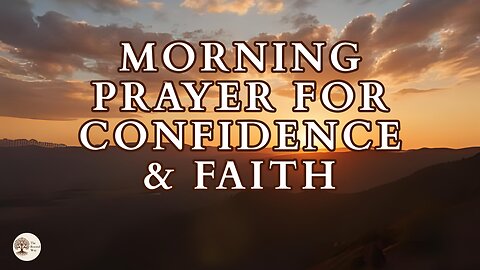 Morning Prayer for Confidence & Faith
