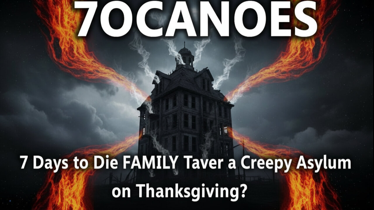 7 Days to Die FAMILY Takes Over a Creepy Asylum on Thanksgiving?