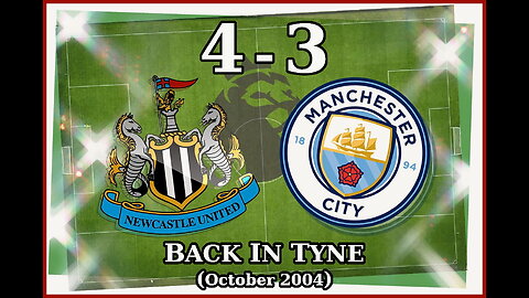 Newcastle United 4 vs. Manchester City 3 (Classic Oct. 2004)
