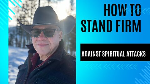 How to Stand Firm Against Spiritual Attacks