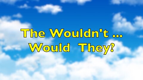 9/11 Exposed: They Wouldn't ... Would They?