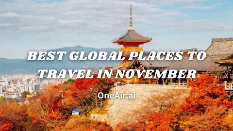 Best Global Places to Travel in November - www.oneair.ai