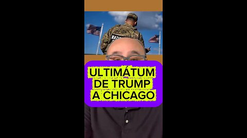 ULTIMÁTUM DE TRUMP A CHICAGO