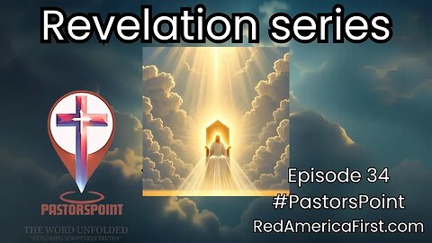 #PASTORSPOINT: E34 Revelation Ch7 Sealed Servants & the Great Multitude RedAmericaFirst.com