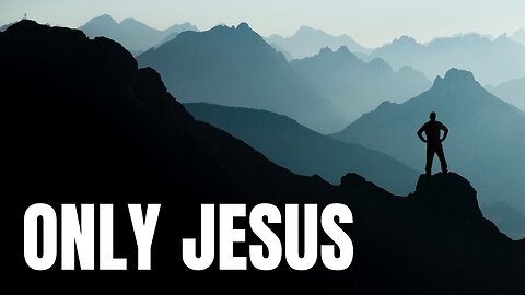 Only Jesus | Worship and the Word (John 6:33–40)