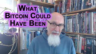 Biggest Thing That I Have Changed My Mind On in the Last 10 Years: What Bitcoin Could Have Been