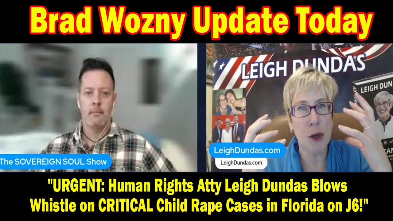 Brad Wozny Update Today 01.04.25: "URGENT: Human Rights Atty Leigh Dundas Blows Whistle on CRITICAL Child Rape Cases in Florida on J6"