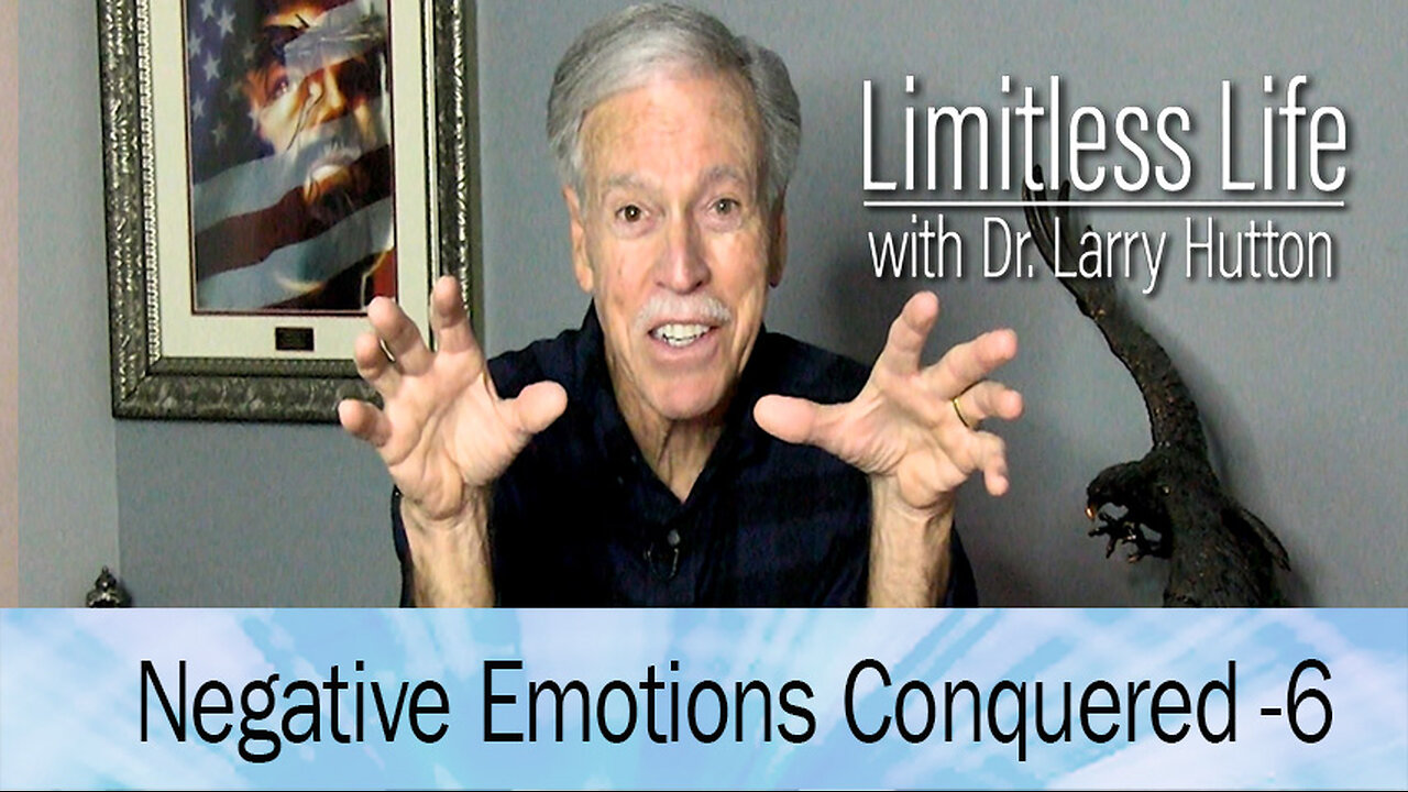 Negative Emotions-Conquered Part 6
