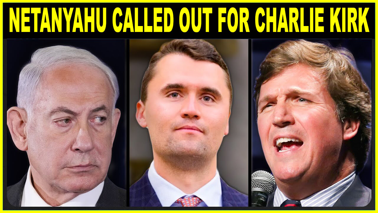 Tucker Carlson Turns On Netanyahu - Over The Charlie Kirk Assassination