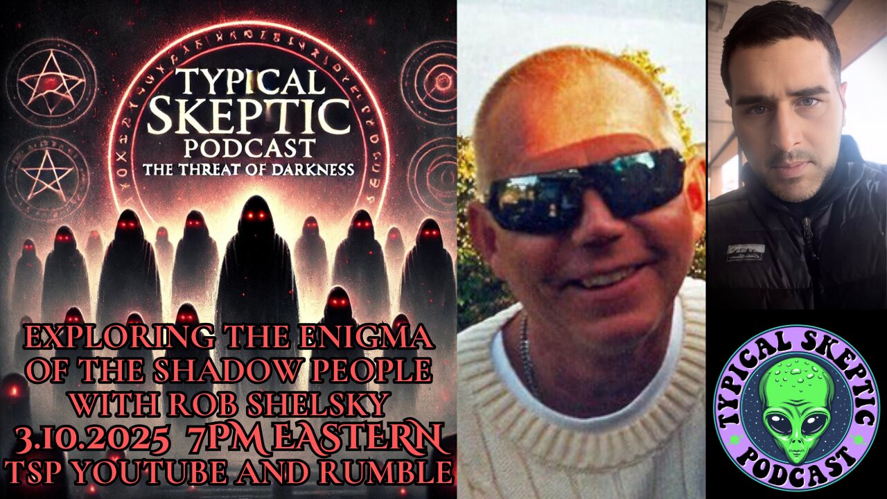 Shadow People, Simulation Theory, Time Travel, Hollow Moon- Rob Shelsky - Typcial Skeptic # 1852