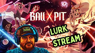 ⚠ BALL x PIT LURK STREAM | This game is SO COOL