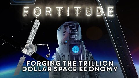 Fortitude: Forging the Trillion Dollar Space Economy | Documentary | Full Movie