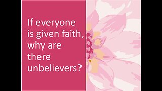 March 15 (Year 4) Why are there unbelievers if we all get faith? Tiffany Root & Kirk VandeGuchte