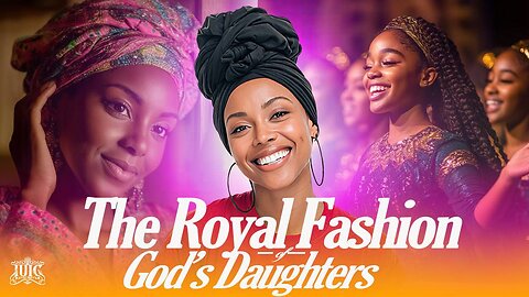 The Royal Fashion Of God’s Daughter