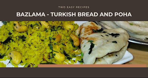 Bazlama (Turkish Bread) and Poha - 2 Recipes