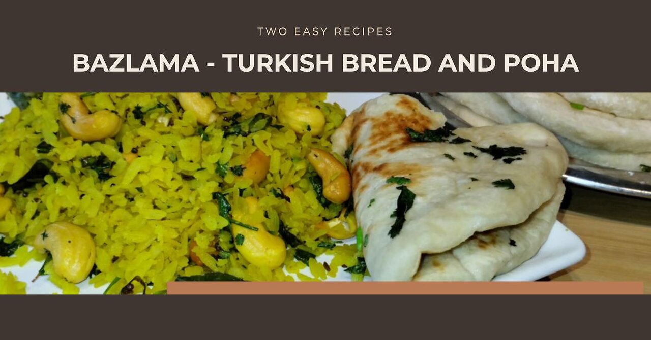 Bazlama (Turkish Bread) and Poha - 2 Recipes