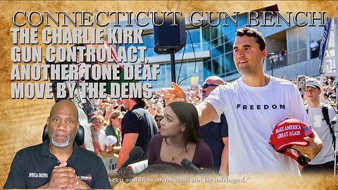 The Charlie Kirk Gun Control Act Another Tone Deaf Move By The Democrats.