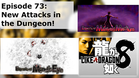 Episode 73: New Attacks in the Dungeon!
