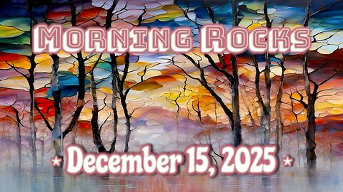 ☀️ Morning Rocks - 12.15.25