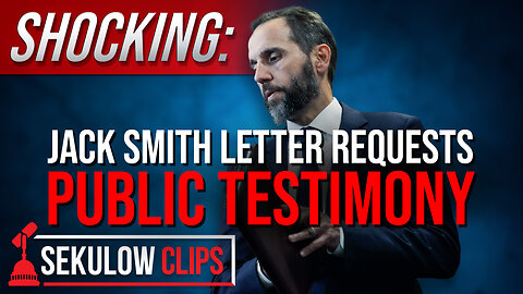 SHOCKING: Jack Smith Just Requested a Public Testimony
