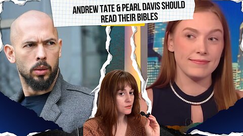 Andrew Tate and Pearl Davis need to read their Bible