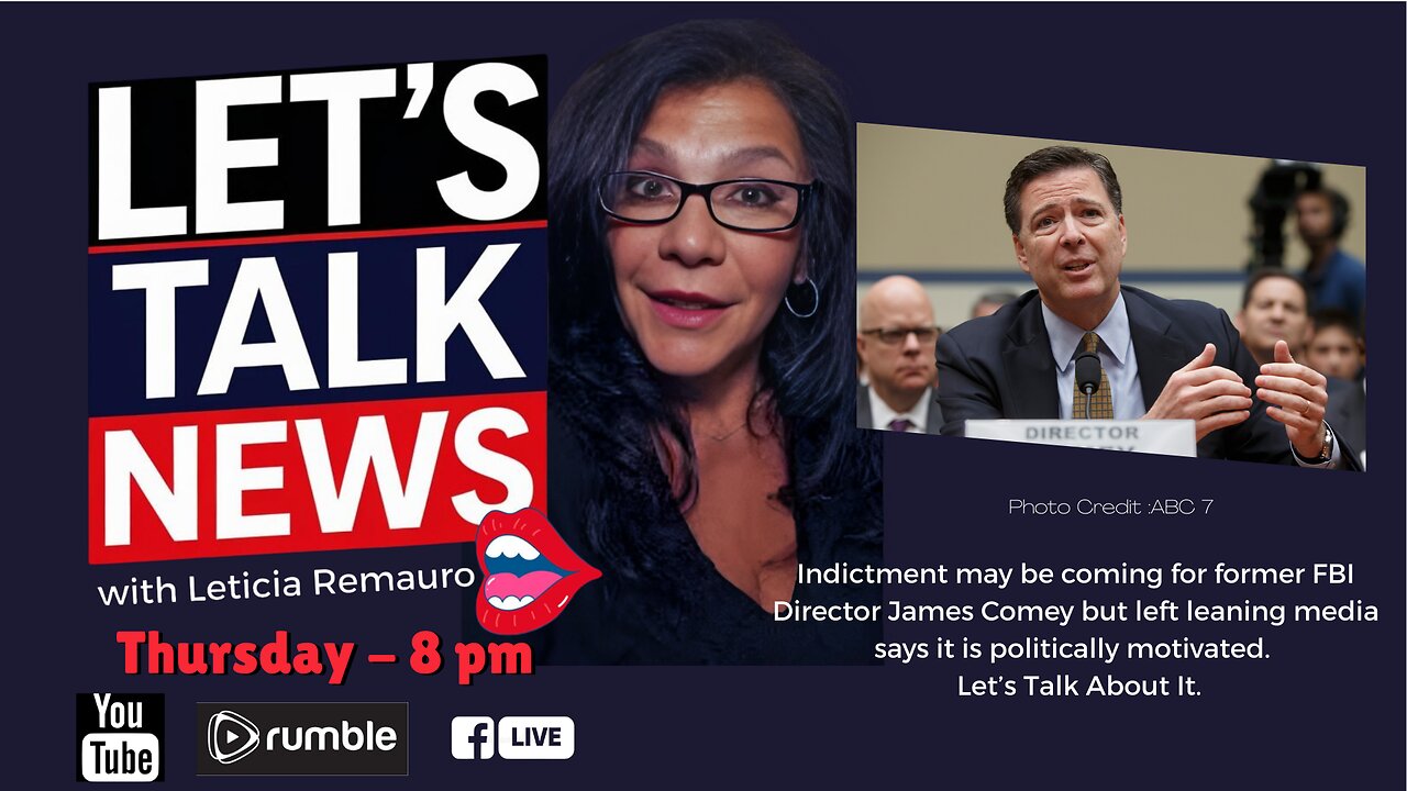 Let's Talk News with Leticia Remauro - Diving into the Possible Indictment of James Comey