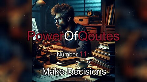 11. Make Decisions |PowerOfQoutes and the importance of reflecting on the reality of facts.