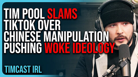 Tim Pool SLAMS TikTok Over Chinese Manipulation & Influence Pushing Woke Ideology To DESTROY The US