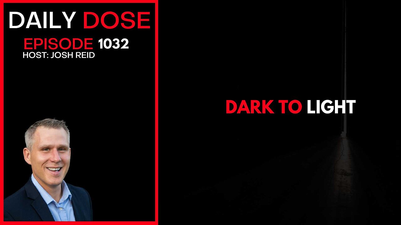 Dark To Light | Ep. 1032 The Daily Dose