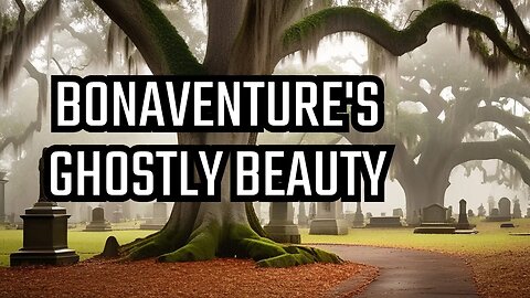 Bonaventure Cemetery: A Hauntingly Beautiful Walk Through History