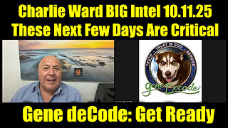 Gene deCode & Charlie Ward BIG Intel 10.11.25 - These Next Few Days Are Critical