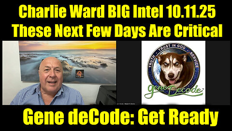Gene deCode & Charlie Ward BIG Intel 10.11.25 - These Next Few Days Are Critical
			