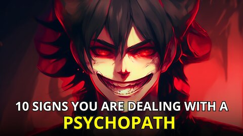 10 Signs you are dealing with a Psychopath