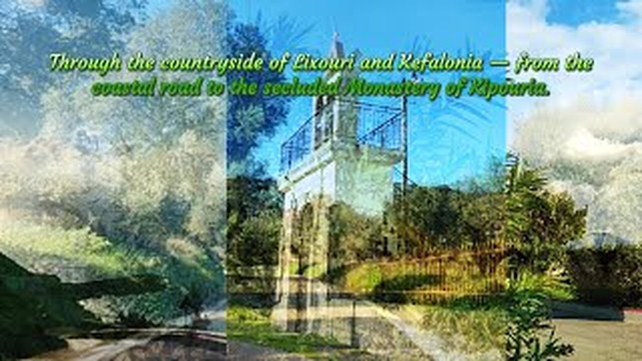 From the seaside road of Lixouri to the Holy Monastery of Kipoureon
