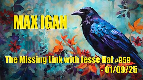 Max Igan - The Missing Link Episode #959 with Jesse Hal uPDATEW 1.10.25