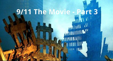 9/11 The Movie - Part 3