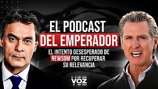 El podcast del emperador Gavin Newsom - Episodio 105