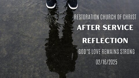 Reflection: God's Love Remains Strong - 2/16/25