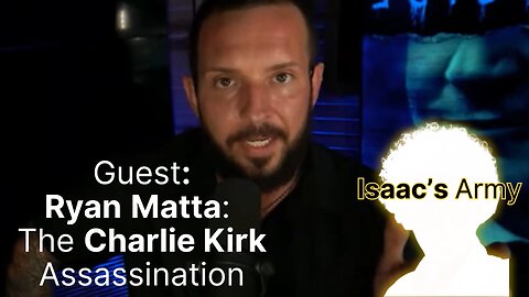 Ryan Matta: The Charlie Kirk Assassination & More