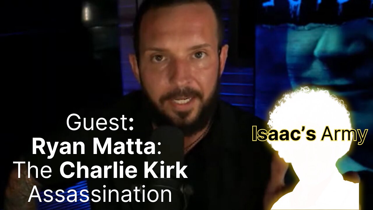 Ryan Matta: The Charlie Kirk Assassination & More