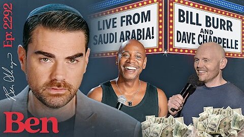 Ep. 2292 - Bill Burr, Dave Chappelle Kiss Ass In SAUDI ARABIA
