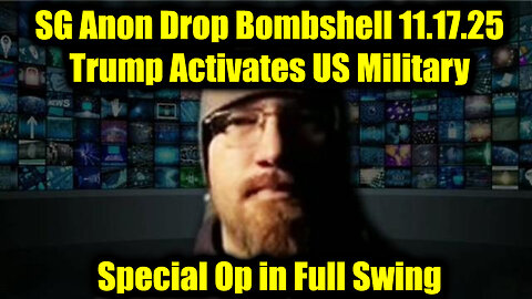 SG Anon Drop Bombshell 11.17.25 - Trump Activates US Military