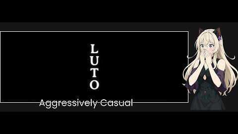 Aggressively Casual: Luto Part 1