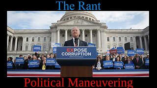 The Rant-The Rant-Political Maneuvering?