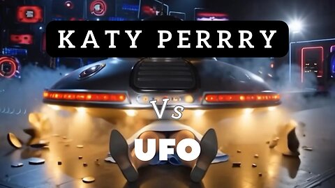 Katy Perry VS UFO