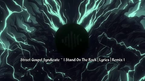Street Gospel Syndicate ~ I Stand On The Rock { Lyrics } Remix 1 { Dance Ver. } Christcore Slowed PC